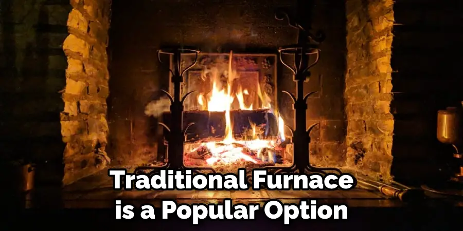 Traditional Furnace is a Popular Option