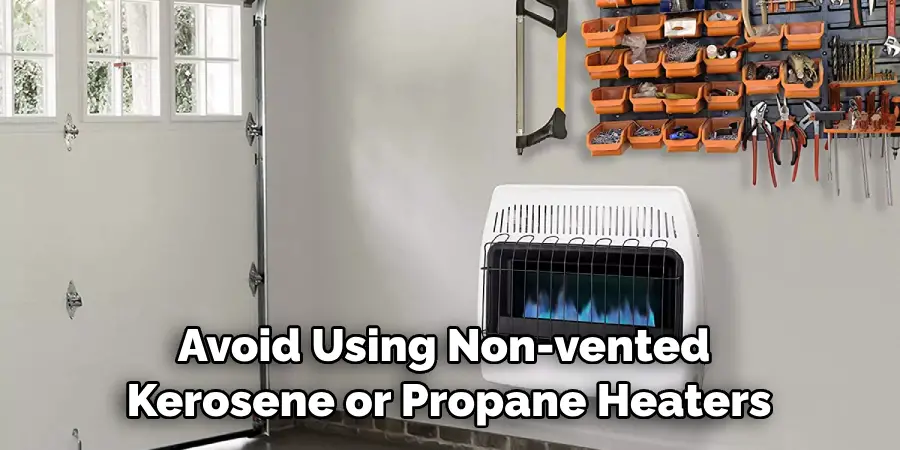 Avoid Using Non-vented Kerosene or Propane Heaters