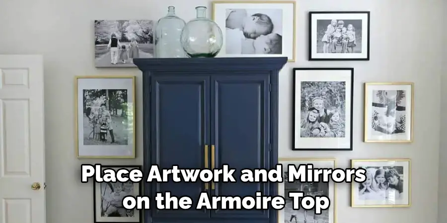 How To Decorate Top Of Armoire 5 Easy Processes 2024   Place Artwork And Mirrors On The Armoire Top 1 